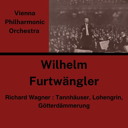 Wagner: Tannhäuser - Lohengrin - Götterdämmerung