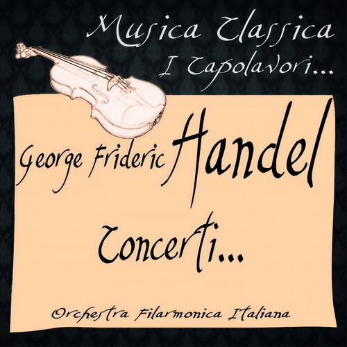 Handel: Concerti... (Musica Classica - I Capolavori...)