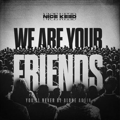 WE ARE YOUR FRIENDS (Explicit)