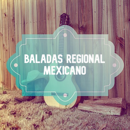 Baladas Regional Mexicano (Explicit)