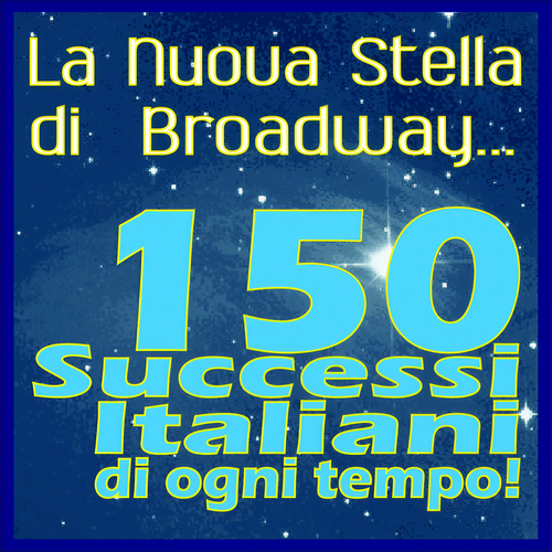 La nuova stella di Broadway (150 successi italiani di ogni tempo!)