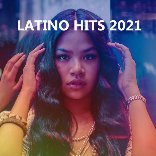 Latino Hits 2021 (Explicit)