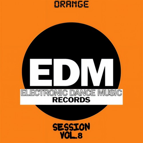 EDM Electronic Dance Music Session, Vol. 8 (Orange)