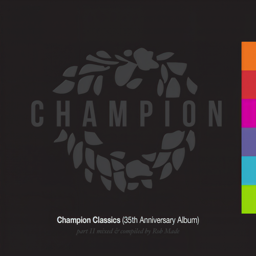 Champion Classics (35th Anniversary Album) - Part 2 mixed & compiled by Rob Made