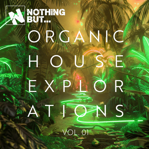 Nothing But... Organic House Explorations, Vol. 01