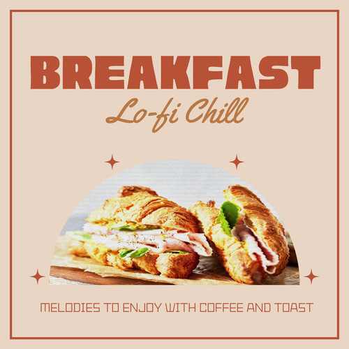 Breakfast Lo-fi Chill - Melodies to Enjoy with Coffee and Toast