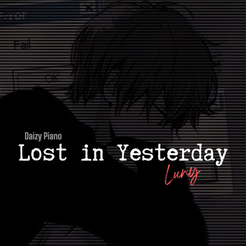 Lost in yesterday (Daizy Piano)