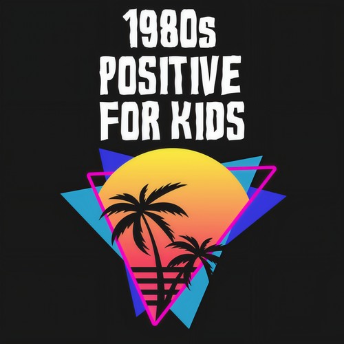 1980s Positive For Kids