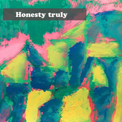Honesty truly