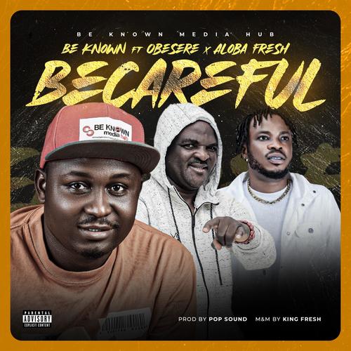 Becareful (feat. Obesere & Aloba Fresh)