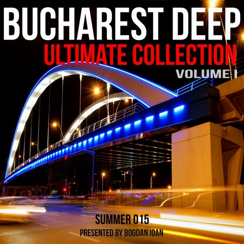 Bucharest Deep Ultimate Collection, Vol. 1