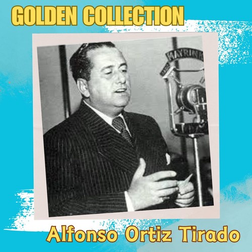 Alfonso Ortiz Tirado - Golden Collection