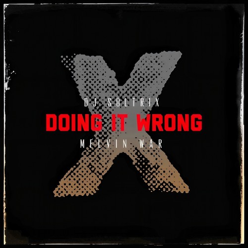 Doing It Wrong (feat. Melvin War)