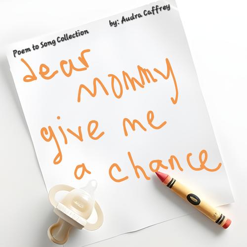 Dear Mommy (Give Me a Chance)