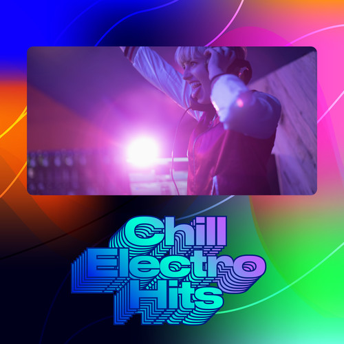 Chill Electro Hits (Explicit)