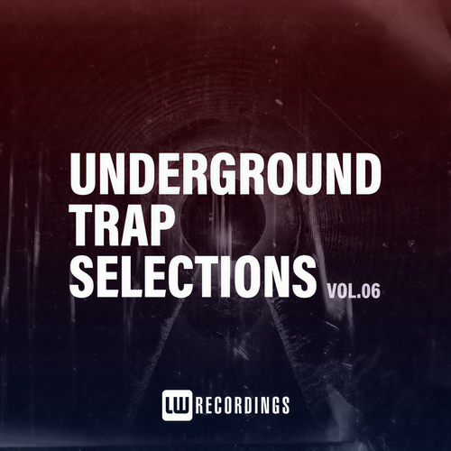 Underground Trap Selections, Vol. 06 (Explicit)