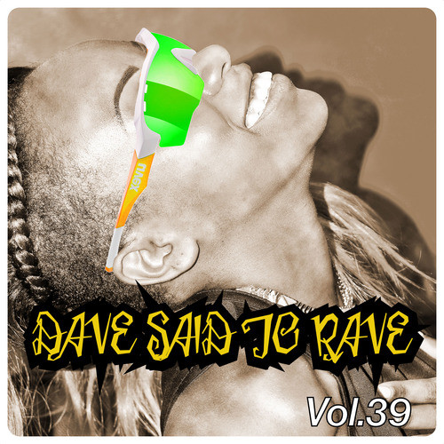 Dave Said To Rave, Vol. 39