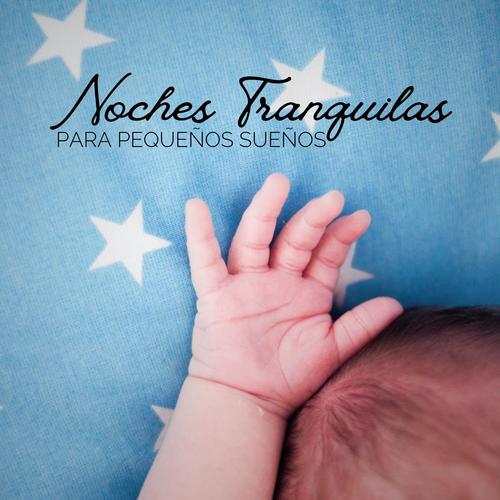 Noches Tranquilas para Pequeños Sueños