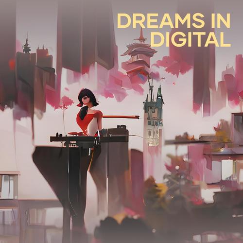 Dreams in Digital