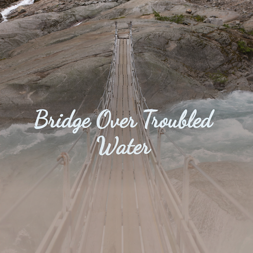 Bridge over Troubled Water