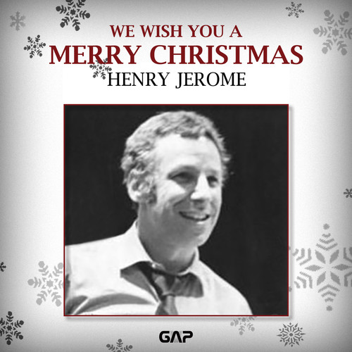 HENRY JEROME - WE WISH YOU A MERRY CHRISTMAS