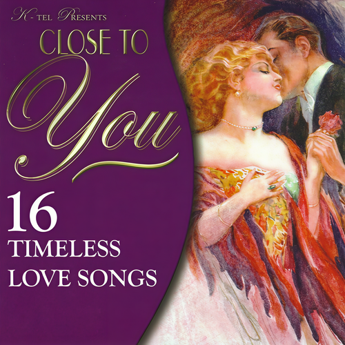 Close to You - 16 Timeless Love Songs