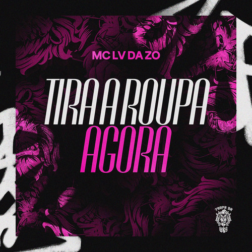 Tira a Roupa Agora (Explicit)