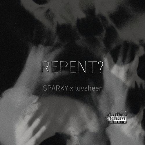 REPENT? (feat. luvsheen) [Explicit]