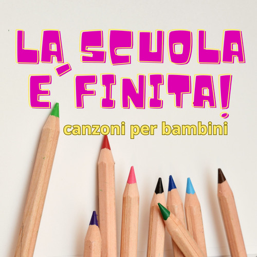 La scuola è finita Canzoni per bambini (Explicit)