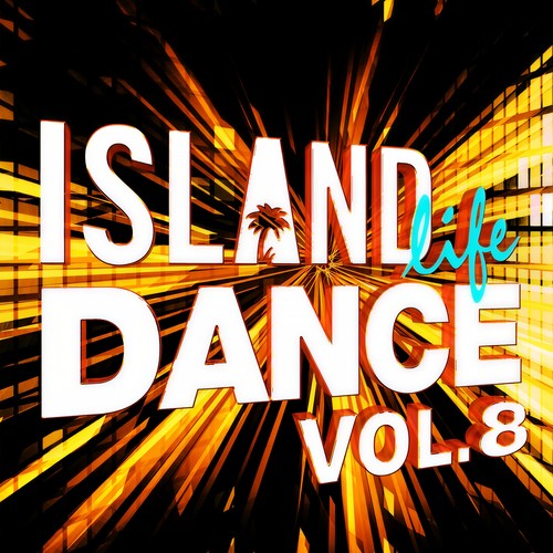 Island Life Dance (Vol. 8) [Explicit]