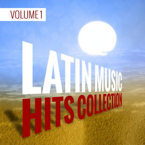 Latin Music Hits Collection (Volume 1)