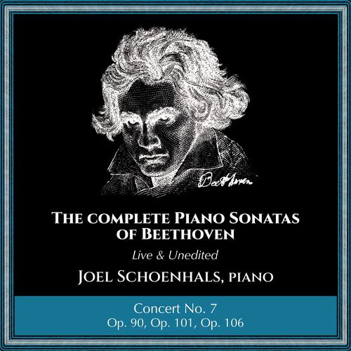 Complete Piano Sonatas of Beethoven (Live and Unedited) : Concert No. 7 (feat. Joel Schoenhals)