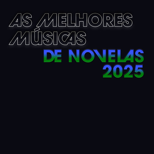 As Melhores Músicas de Novelas 2025