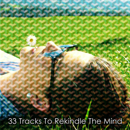 33 Tracks To Rekindle The Mind