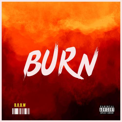 Burn (feat. Solomon Dagreat & Ace$) [B.O.B.W]