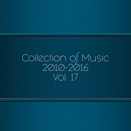 Collection of Music 2010-2016, Vol. 17