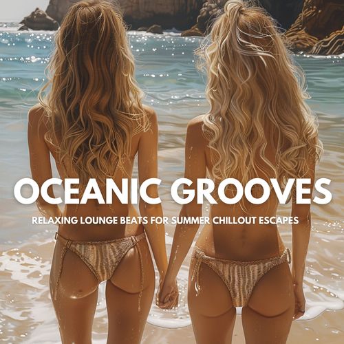 Oceanic Grooves: Relaxing Lounge Beats for Summer Chillout Escapes