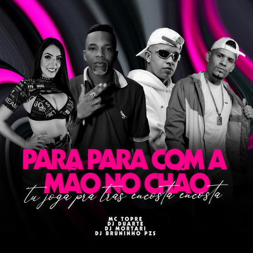 PARA COM A MÃO NO CHÃO vs TU JOGA PRA TRÁS ENCOSTA ENCOSTA (Explicit)