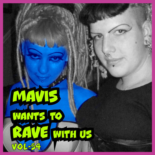 MAVIS Wants to RAVE with Us! Vol. 54 (Explicit)
