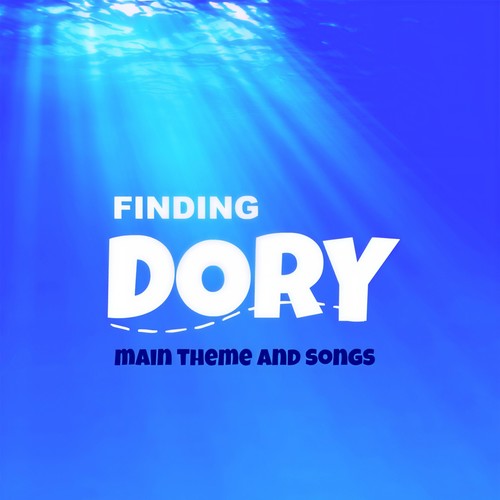 Finding Dory (Main Theme and Songs)