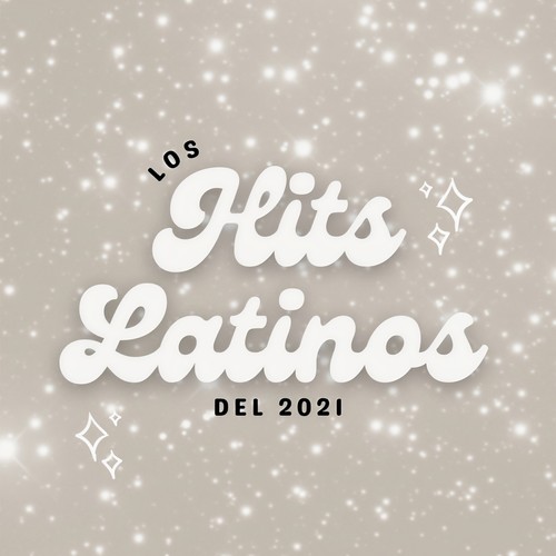Los Hits Latinos del 2021 (Explicit)