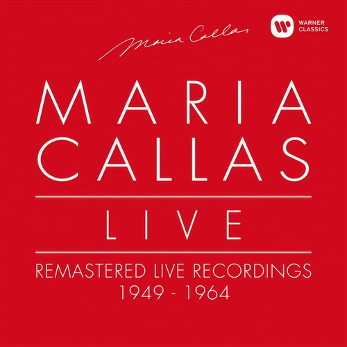 Maria Callas Live - Remastered Live Recordings 1949-1964