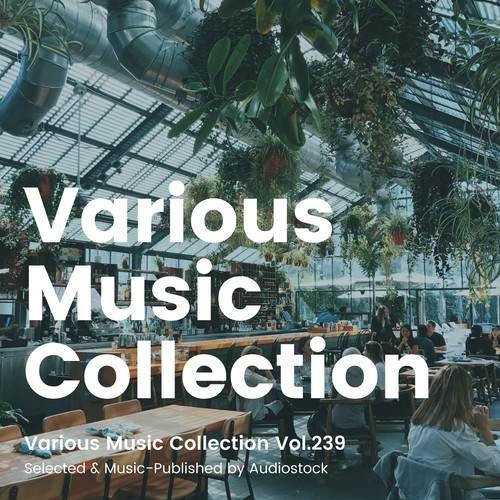 Various Music Collection Vol.239 -Selected & Music-Published by Audiostock-