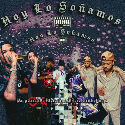 Hoy lo soñamos (feat. Papy Crish, Carlos Marcelino, Erick el cronista & Yuppa)