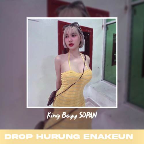 DROP HURUNG ENAKEUN