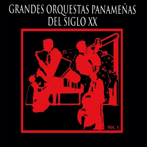 Grandes Orquestas Panameñas del Siglo XX, Vol. 1