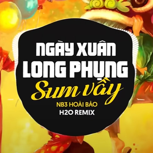 Ngày Xuân Long Phụng Sum Vầy (Ducati Remix)