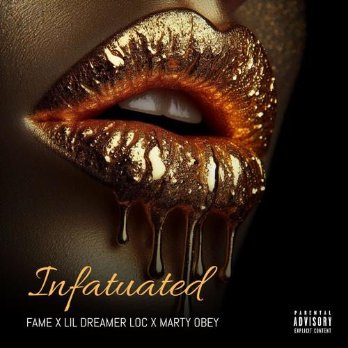 Infatuated (feat. Lil Dreamer Loc & Marty Obey) [Explicit]