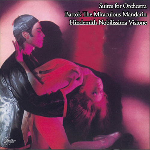 Suites for Orchestra Bartok The Miraculous Mandarin/Hindemith Nobilissima Visione