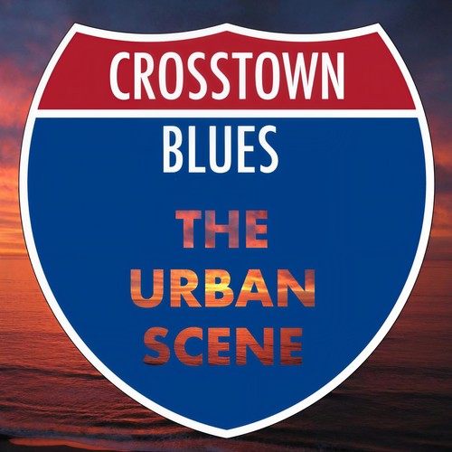 Crosstown Blues: The Urban Scene